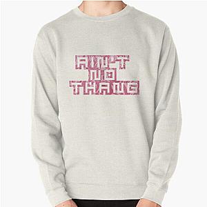 OutKast - Ain't No Thang  Pullover Sweatshirt