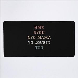 Me You Yo Mama And You Cousin Too Outkast Lyrics Song  Desk Mat