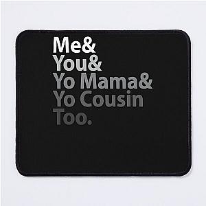 Me You Yo Mama You Cousin Too Outkast Mouse Pad