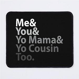 Me You Yo Mama You Cousin Too Outkast - Lyric T-Shirt Mouse Pad