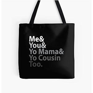 Me You Yo Mama You Cousin Too Outkast - Lyric T-Shirt All Over Print Tote Bag