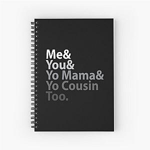 Me You Yo Mama You Cousin Too Outkast - Lyric T-Shirt Spiral Notebook