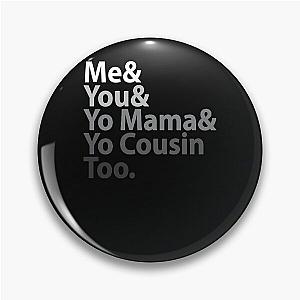 Me You Yo Mama You Cousin Too Outkast Pin