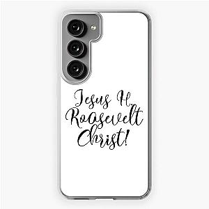 Jesus H. Roosevelt Christ Funny Outlander Quote  Samsung Galaxy Soft Case