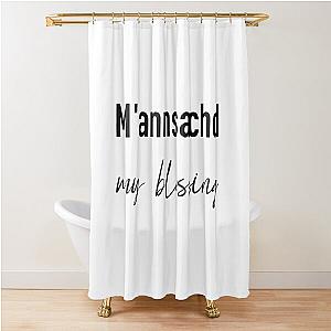 Outlander Series - M'annsachd (My Blessing) Shower Curtain