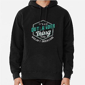 It's Outlander Thing You Wouldn' Understand Pullover Hoodie