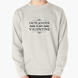 Outlander Is My Valentine Pullover Sweatshirt