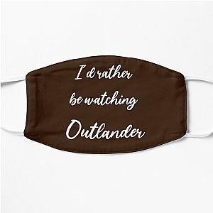 I'd Rather Be Watching Outlander Flat Mask