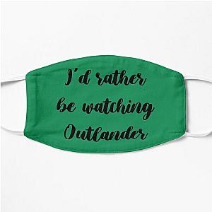 I'd rather be watching Outlander Flat Mask