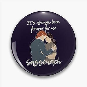 Outlander - It's always been forever, Sassenach Pin