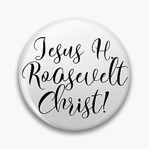Jesus H. Roosevelt Christ Funny Outlander Quote  Pin