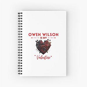 Owen Wilson Is My Valentine Spiral Notebook