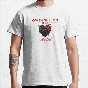 Owen Wilson Is My Valentine Classic T-Shirt