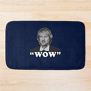 "WOW" - Owen Wilson   Bath Mat