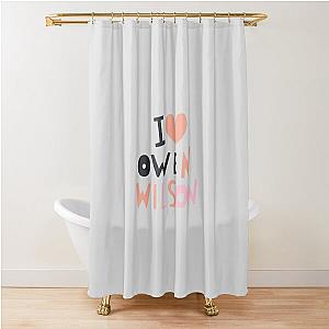 I Love Owen Wilson Shower Curtain