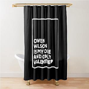 Owen Wilson Is My One And Only Valentine ❤️ Shower Curtain