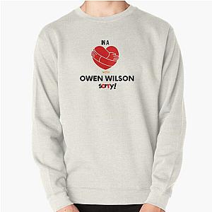 In A Relationship With Owen Wilson Sorry Pullover Sweatshirt