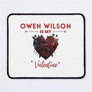 Owen Wilson Is My Valentine Mouse Pad