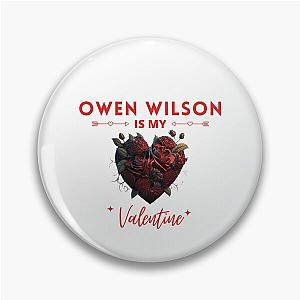 Owen Wilson Is My Valentine Pin