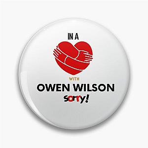 In A Relationship With Owen Wilson Sorry Pin