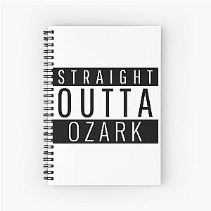 Straight Outta Ozark Missouri  Spiral Notebook