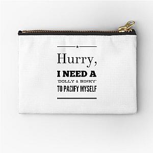 Hurry, I Need a Dolly to Pacify Myself Zipper Pouch