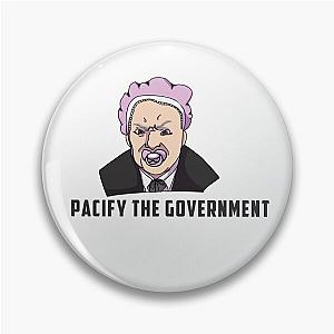 Pacify the Government Pin
