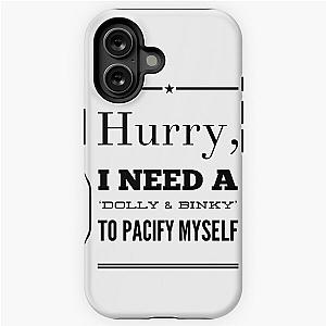 Hurry I Need a Dolly Binky iPhone Tough Case