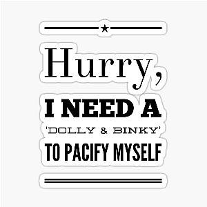 Hurry I Need A Dolly Or Binky Sticker