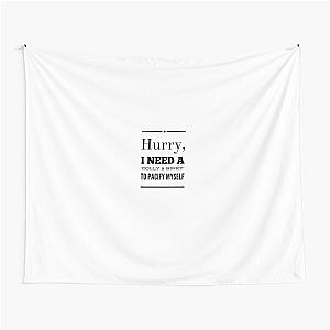 Hurry I Need a Dolly To Pacify Myself Tapestry