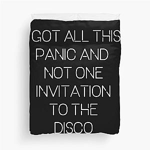 I got all this panic and not one invitation to the disco Duvet Cover