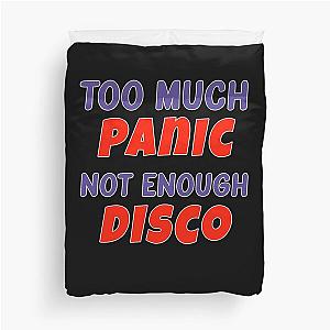 Too much PANIC not enough DISCO Duvet Cover