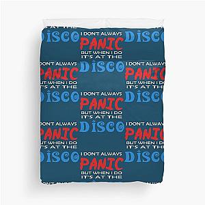 I don-t always panic but when i do it-s at the disco  Duvet Cover