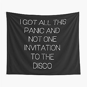 I got all this panic and not one invitation to the disco Tapestry