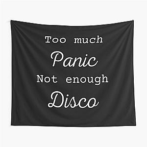 Too much panic not enough disco Tapestry