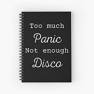 Too much panic not enough disco Spiral Notebook