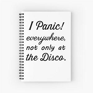 I Panic! everywhere Spiral Notebook