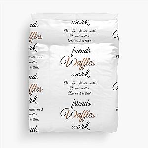 Friends, Waffles, Work - Parks and Recreation Quote Duvet Cover