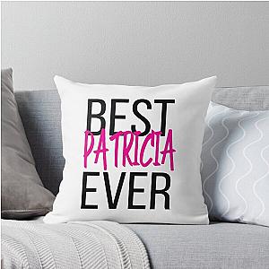 Best Patricia Ever Throw Pillow is  removed the weird characters  Best Patricia Throw Pillow