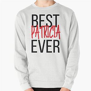 Best Patricia Ever Sweatshirt