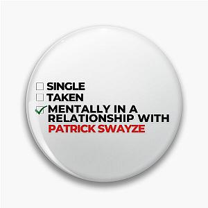 Mentally In A Relationship With Patrick Swayze Pin