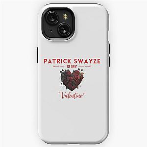 Patrick Swayze Is My Valentine iPhone Tough Case