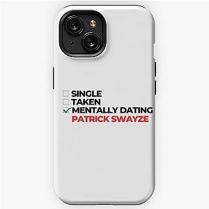 Mentally Dating Patrick Swayze iPhone Tough Case