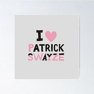 I Love Patrick Swayze Poster