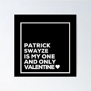 Patrick Swayze Is My One And Only Valentine ❤️ Poster