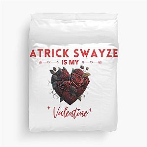 Patrick Swayze Is My Valentine Duvet Cover