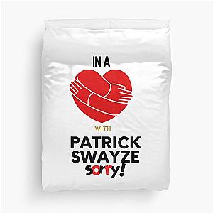 In A Relationship With Patrick Swayze Sorry Duvet Cover