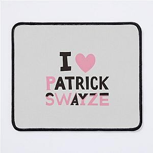 I Love Patrick Swayze Mouse Pad