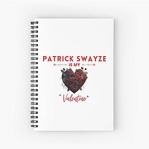 Patrick Swayze Is My Valentine Spiral Notebook