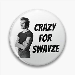 Crazy for Swayze Pin